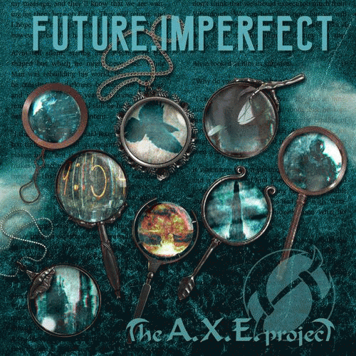 The AXE Project : Future.Imperfect